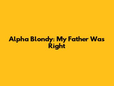 Alpha Blondy: My Father Was Right