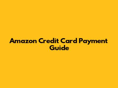 Amazon Credit Card Payment Guide