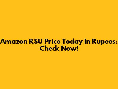 Amazon RSU Price Today In Rupees: Check Now!