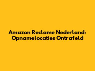 Amazon Reclame Nederland: Opnamelocaties Ontrafeld
