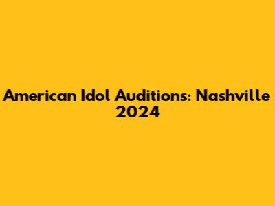American Idol Auditions: Nashville 2024