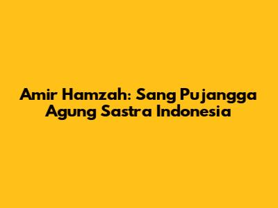 Amir Hamzah: Sang Pujangga Agung Sastra Indonesia