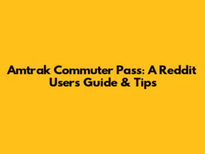 Amtrak Commuter Pass: A Reddit User's Guide & Tips