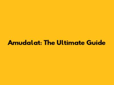Amudalat: The Ultimate Guide