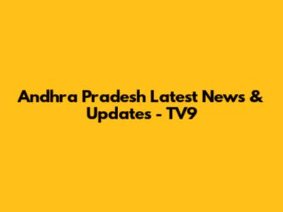 Andhra Pradesh Latest News & Updates - TV9