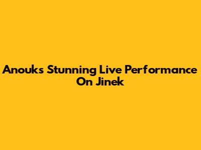 Anouk's Stunning Live Performance On Jinek