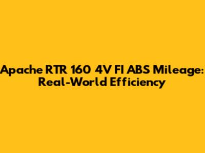 Apache RTR 160 4V FI ABS Mileage: Real-World Efficiency