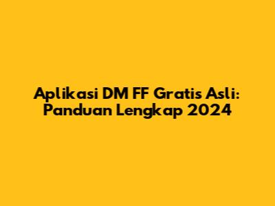 Aplikasi DM FF Gratis Asli: Panduan Lengkap 2024