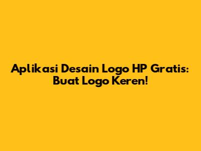 Aplikasi Desain Logo HP Gratis: Buat Logo Keren!