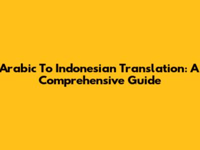 Arabic To Indonesian Translation: A Comprehensive Guide
