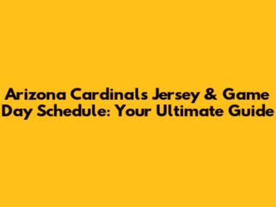 Arizona Cardinals Jersey & Game Day Schedule: Your Ultimate Guide