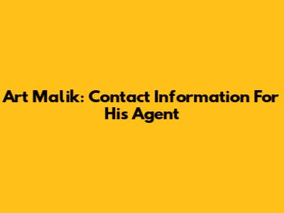 Art Malik: Contact Information For His Agent