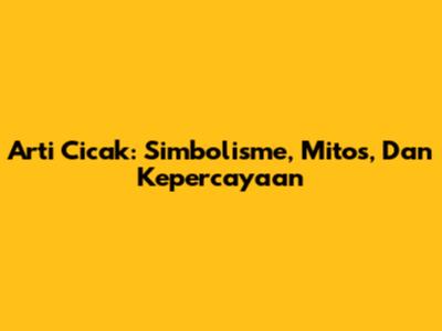 Arti Cicak: Simbolisme, Mitos, Dan Kepercayaan