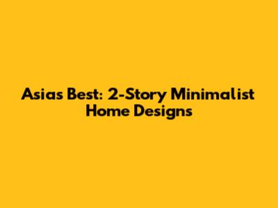 Asia's Best: 2-Story Minimalist Home Designs