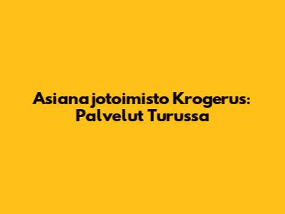 Asianajotoimisto Krogerus: Palvelut Turussa
