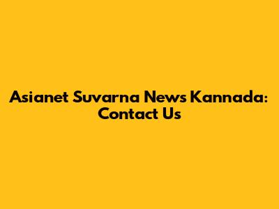 Asianet Suvarna News Kannada: Contact Us
