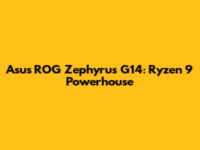 Asus ROG Zephyrus G14: Ryzen 9 Powerhouse