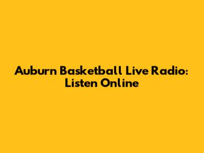 Auburn Basketball Live Radio: Listen Online