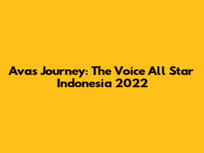 Ava's Journey: The Voice All Star Indonesia 2022