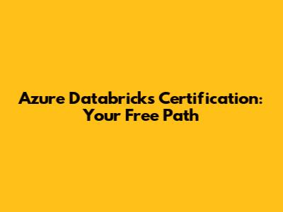 Azure Databricks Certification: Your Free Path