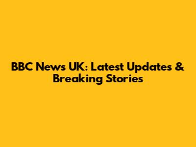 BBC News UK: Latest Updates & Breaking Stories