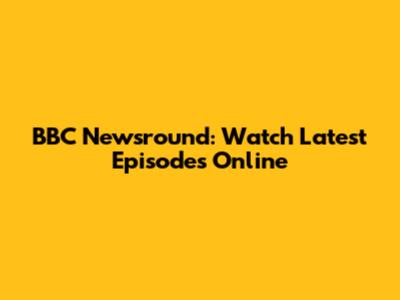 BBC Newsround: Watch Latest Episodes Online