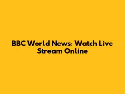 BBC World News: Watch Live Stream Online