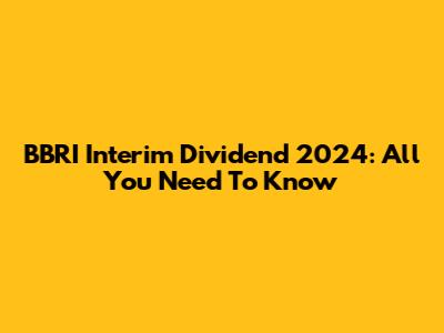 BBRI Interim Dividend 2024: All You Need To Know