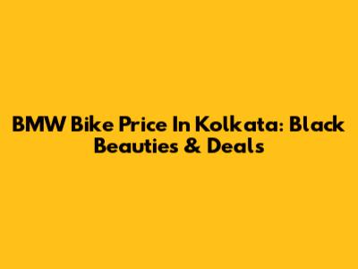 BMW Bike Price In Kolkata: Black Beauties & Deals