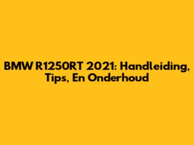 BMW R1250RT 2021: Handleiding, Tips, En Onderhoud