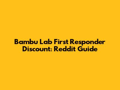 Bambu Lab First Responder Discount: Reddit Guide