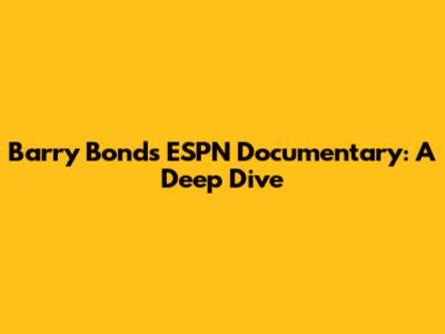 Barry Bonds' ESPN Documentary: A Deep Dive