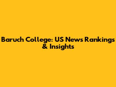 Baruch College: US News Rankings & Insights