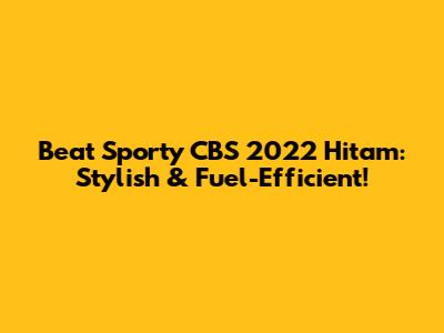 Beat Sporty CBS 2022 Hitam: Stylish & Fuel-Efficient!