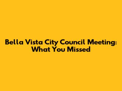 Bella Vista City Council Meeting: What You Missed