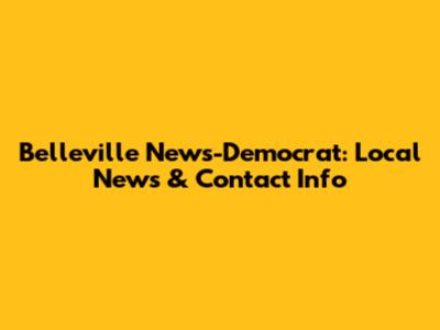 Belleville News-Democrat: Local News & Contact Info