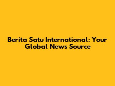 Berita Satu International: Your Global News Source
