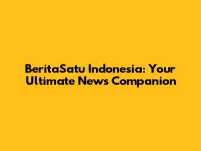 BeritaSatu Indonesia: Your Ultimate News Companion