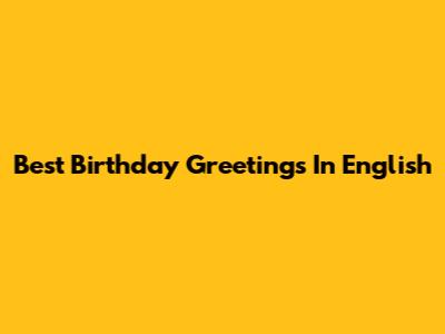 Best Birthday Greetings In English