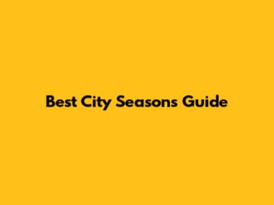 Best City Seasons Guide
