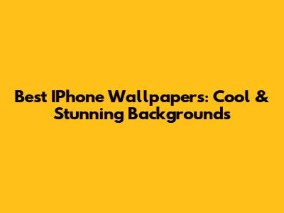 Best IPhone Wallpapers: Cool & Stunning Backgrounds