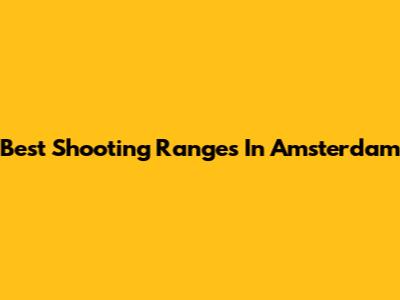 Best Shooting Ranges In Amsterdam