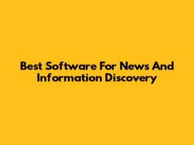 Best Software For News And Information Discovery