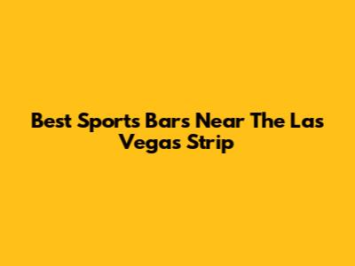 Best Sports Bars Near The Las Vegas Strip