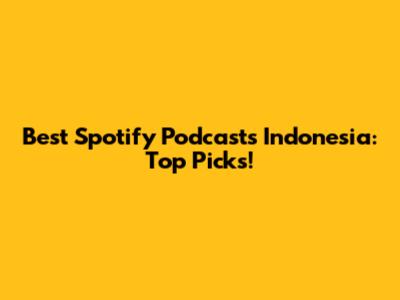 Best Spotify Podcasts Indonesia: Top Picks!