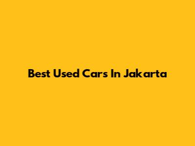 Best Used Cars In Jakarta