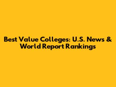 Best Value Colleges: U.S. News & World Report Rankings