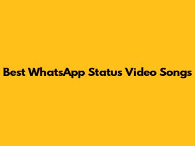 Best WhatsApp Status Video Songs