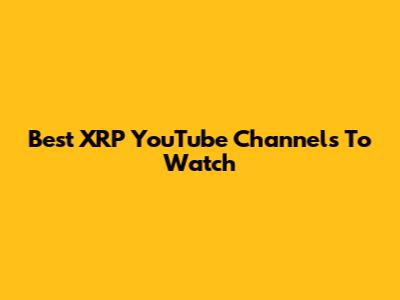 Best XRP YouTube Channels To Watch