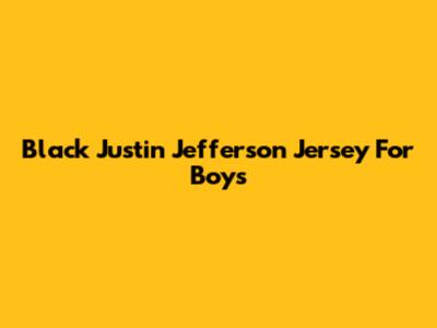 Black Justin Jefferson Jersey For Boys